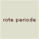 rote periode